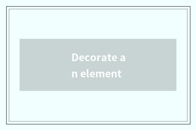 Decorate an element
