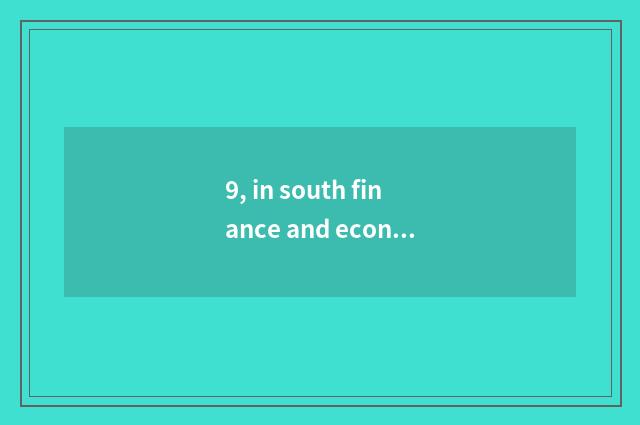9, in south finance and economics and distinction of obtain employment of northe