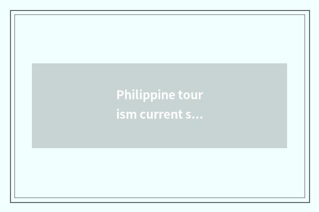 Philippine tourism current situation?