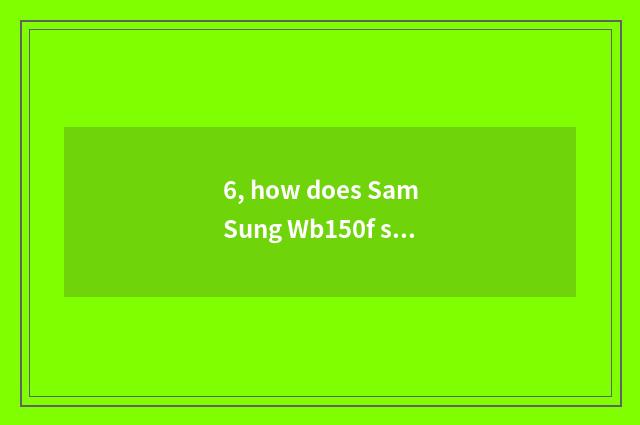 6, how does SamSung Wb150f send photo?