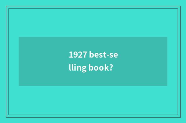 1927 best-selling book?