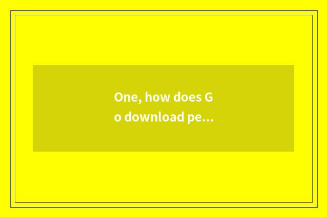 One, how does Go download pet elf?