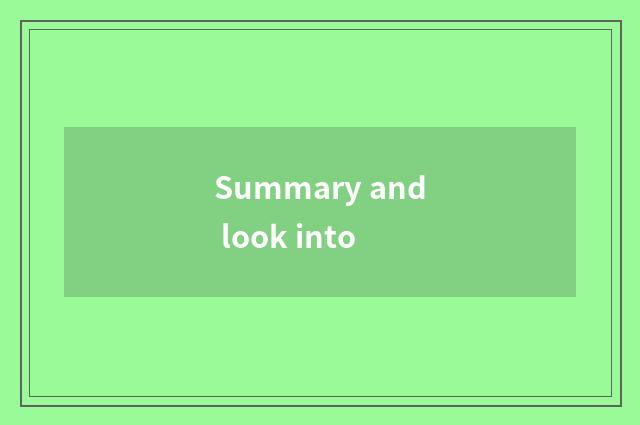 Summary and look into