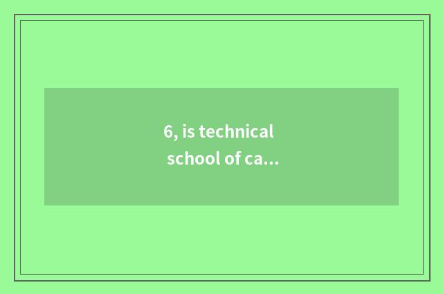 6, is technical school of cable of lake of overgrown with weeds duty tall?
