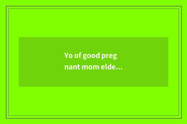 Yo of good pregnant mom elder brother's wife how?
