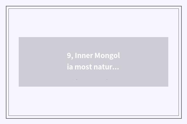 9, Inner Mongolia most nature village?