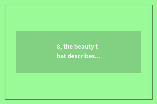 8, the beauty that describes the cate that build Ou sentence?