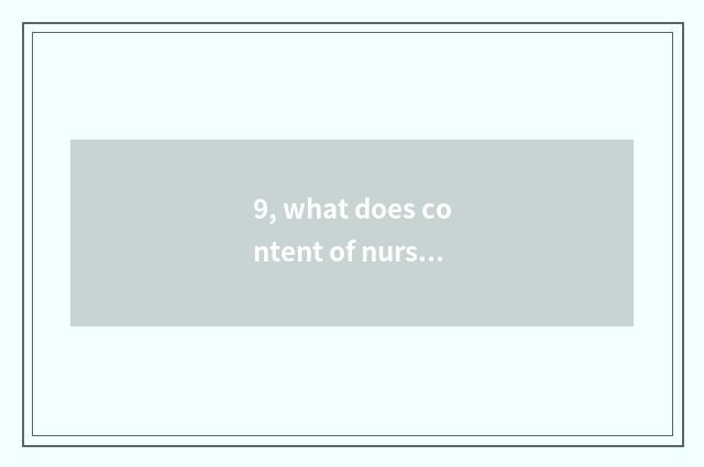 9, what does content of nursery school lecture have?