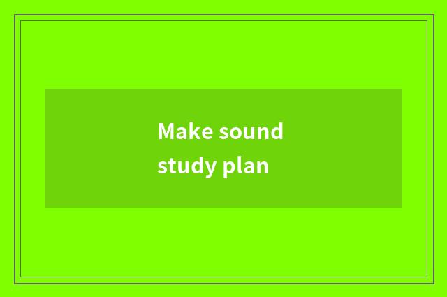 Make sound study plan