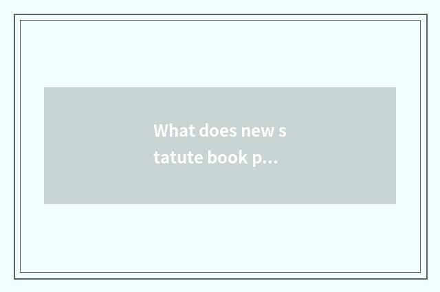 What does new statute book point to?