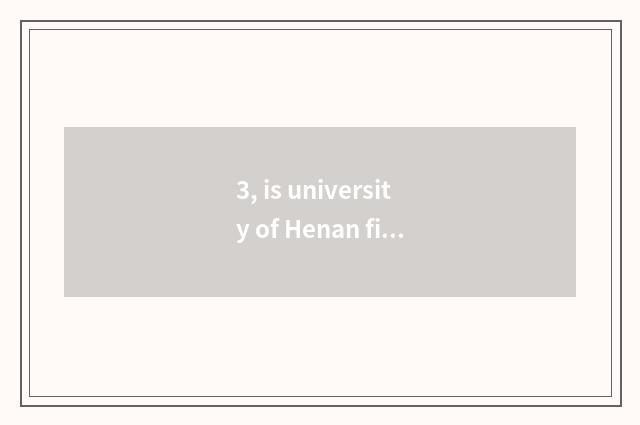 3, is university of Henan finance and economics school of one this academy?