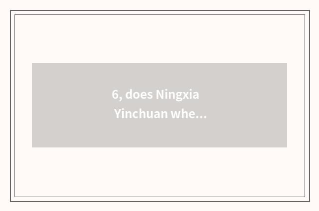 6, does Ningxia Yinchuan where have cate market? Is there what the sort of Chine
