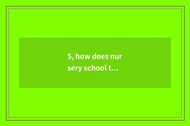 5, how does nursery school teacher protect cheeper mental health?