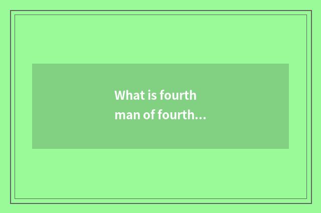 What is fourth man of fourth fourth chow mien?