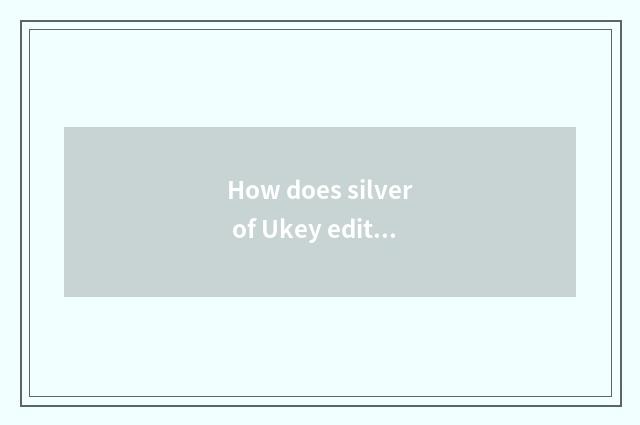 How does silver of Ukey edition net turn Zhang?