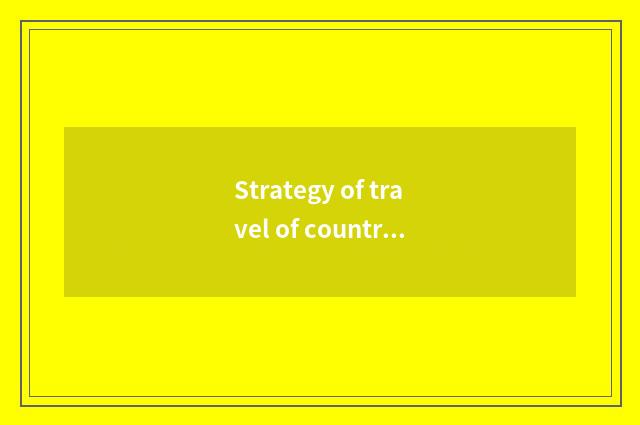Strategy of travel of countryside of superintend and director?