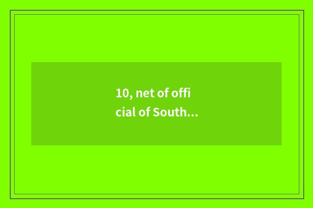 10, net of official of South Asia science and technology?