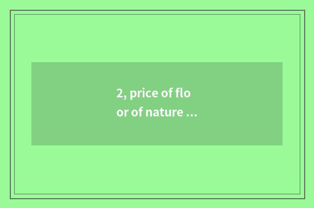 2, price of floor of nature cliff wood?