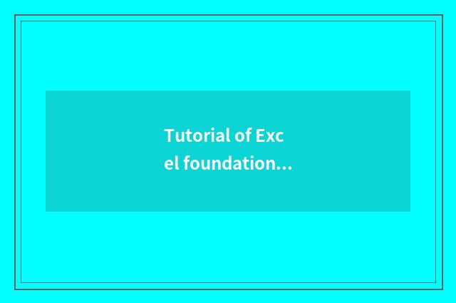 Tutorial of Excel foundation introduction?