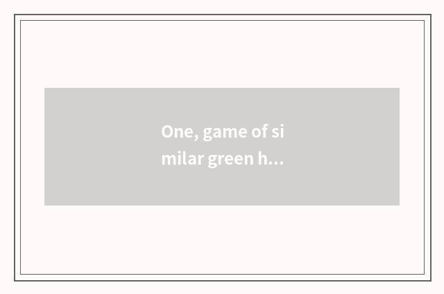 One, game of similar green hell?