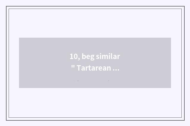10, beg similar 