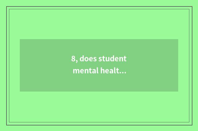 8, does student mental health teach a proposal?