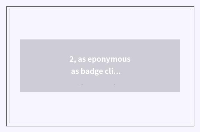 2, as eponymous as badge clique culture culture?