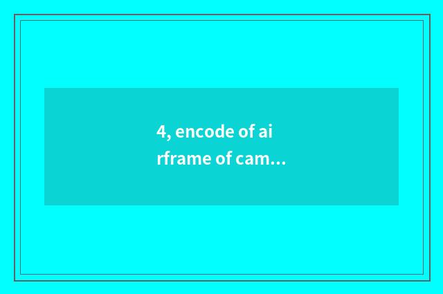 4, encode of airframe of camera of Suo Ni number?