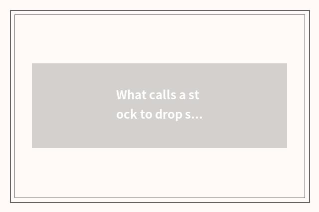 What calls a stock to drop stop?