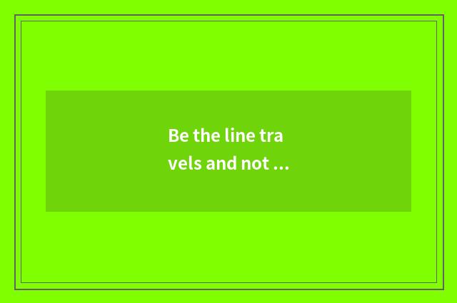 Be the line travels and not the distinction of the travel that decide a line sur