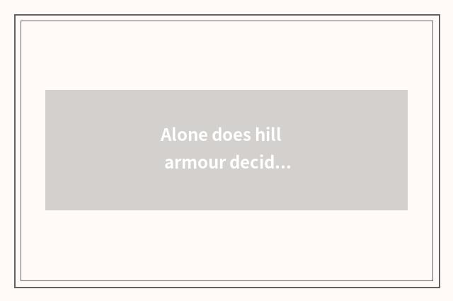 Alone does hill armour decide village travel strategy?