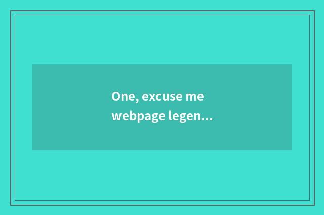 One, excuse me webpage legend game which good?