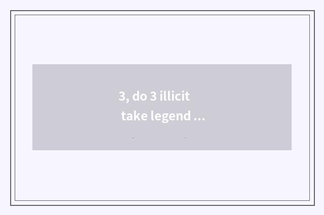 3, do 3 illicit take legend is there webpage game?