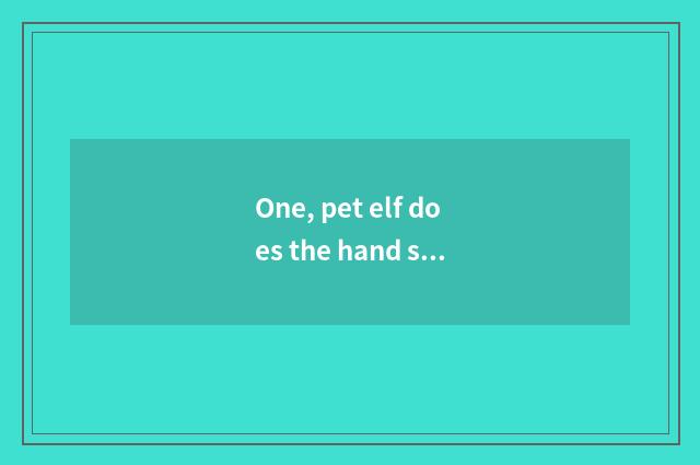 One, pet elf does the hand swim which be an authorised edition?