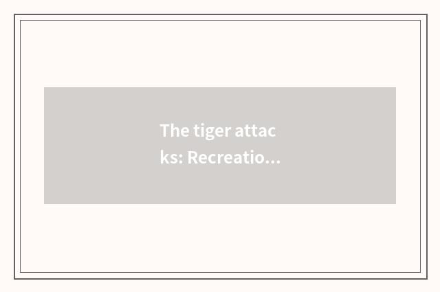 The tiger attacks: Recreation encircles the person that has force most