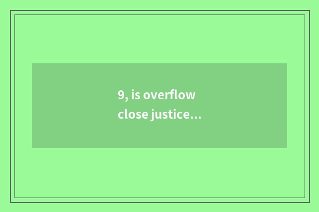 9, is overflow close justice word?