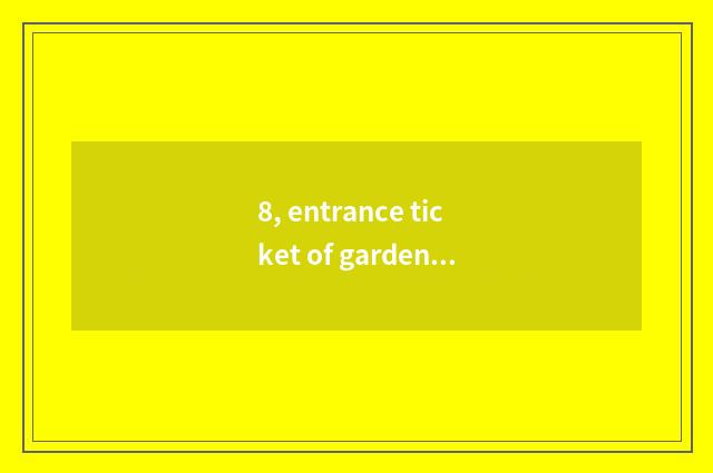 8, entrance ticket of garden of the amorous feelings that pull blessing?