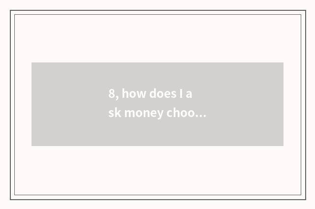 8, how does I ask money chooses a mobile phone edition to join free?
