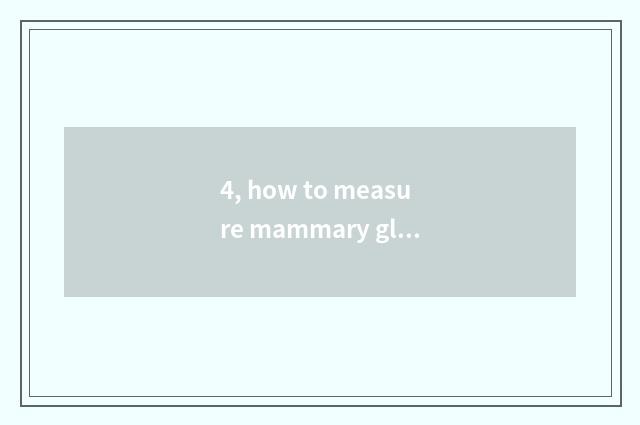 4, how to measure mammary gland oneself?