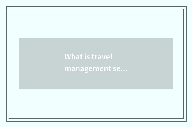 What is travel management seeks advice?