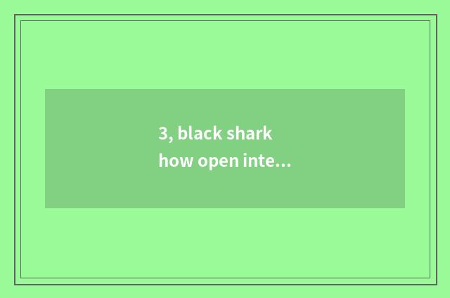 3, black shark how open intelligence magic square, in where open?