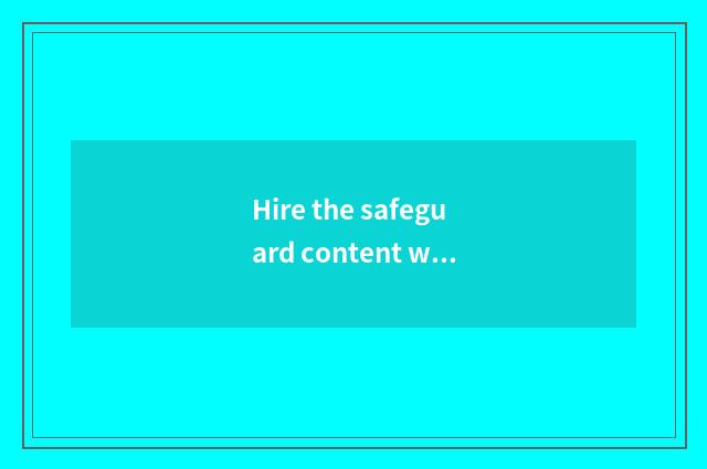 Hire the safeguard content with secure room
