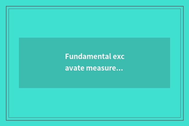 Fundamental excavate measure?