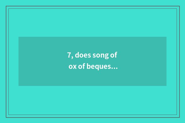 7, does song of ox of bequest of culture of material of wide West Africa make fu