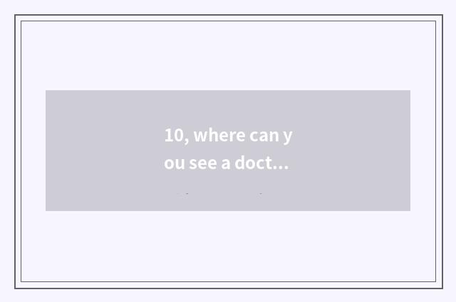 10, where can you see a doctor to the tortoise can you go to special pet hospita