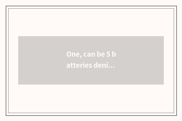 One, can be 5 batteries denied replace digital camera batteries to use?