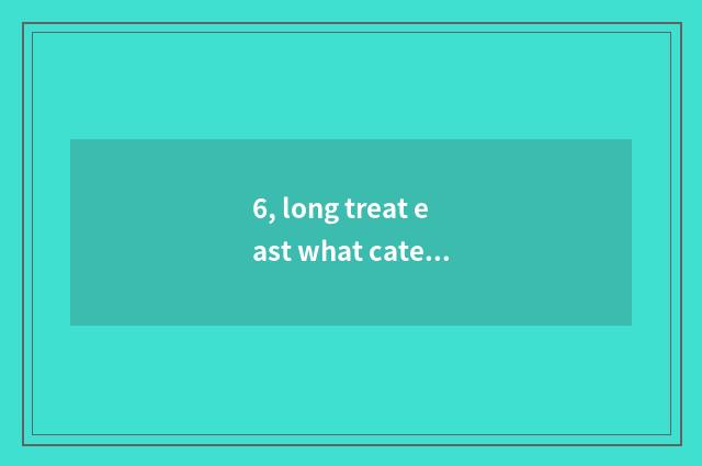 6, long treat east what cate is there near the station?