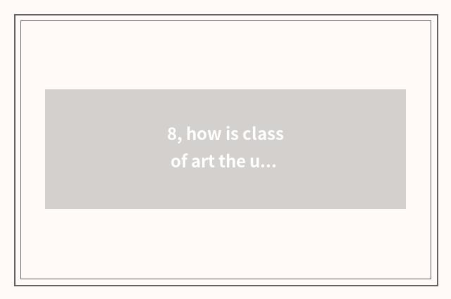 8, how is class of art the university entrance exam applied for?
