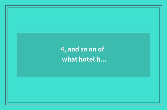 4, and so on of what hotel hotel is there near university of Yunnan finance and