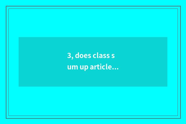 3, does class sum up article table?